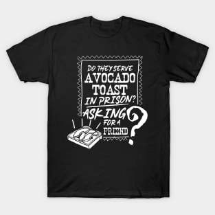 Avocado Toast Funny Cute Vegan Fun Jailbird Prison Gift T-Shirt